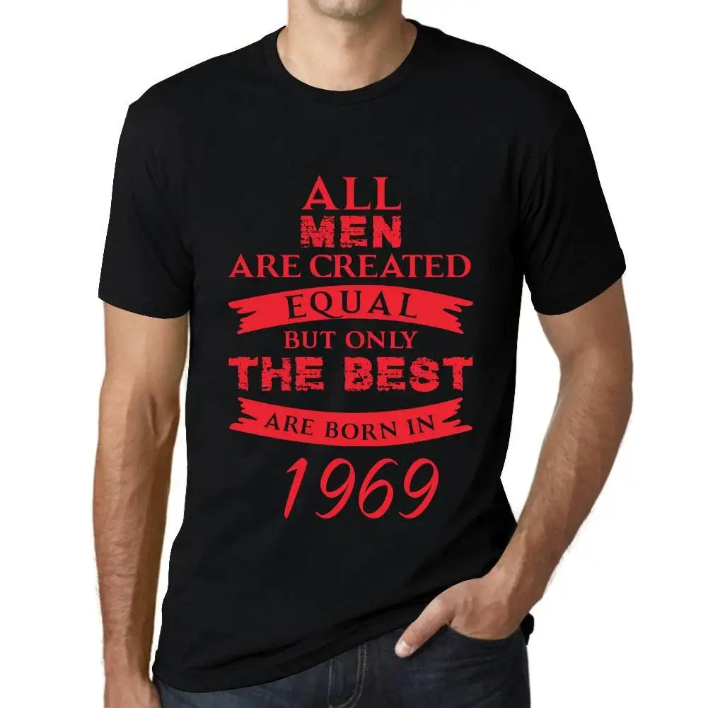 Men's Graphic T-Shirt All Men Are Created Equal but Only the Best Are Born in 1969 55th Birthday Anniversary 55 Year Old Gift 1969 Vintage Eco-Friendly Short Sleeve Novelty Tee