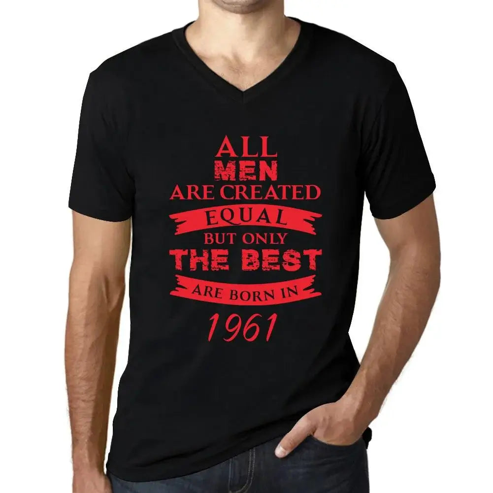 Men's Graphic T-Shirt V Neck All Men Are Created Equal but Only the Best Are Born in 1961 63rd Birthday Anniversary 63 Year Old Gift 1961 Vintage Eco-Friendly Short Sleeve Novelty Tee