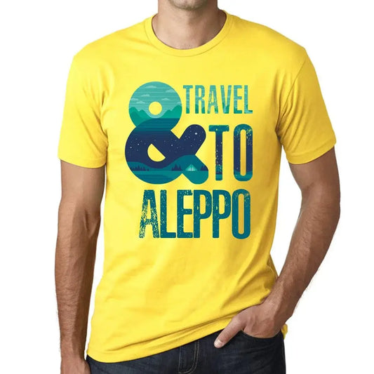Men's Graphic T-Shirt And Travel To Aleppo Eco-Friendly Limited Edition Short Sleeve Tee-Shirt Vintage Birthday Gift Novelty