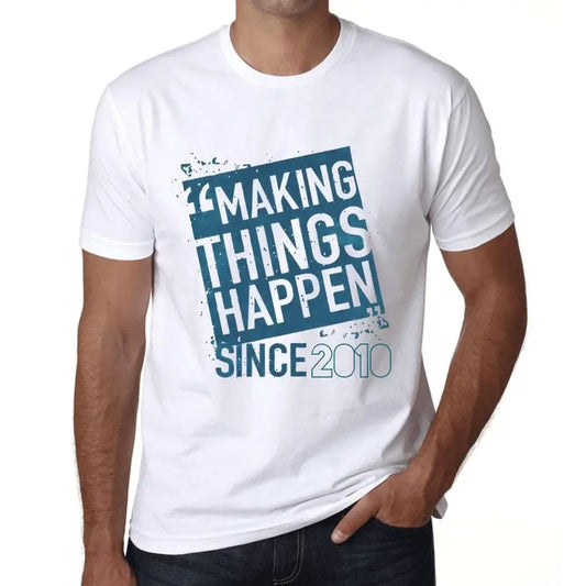 Men's Graphic T-Shirt Making Things Happen Since 2010 14th Birthday Anniversary 14 Year Old Gift 2010 Vintage Eco-Friendly Short Sleeve Novelty Tee