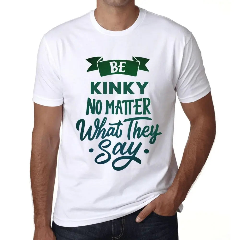 Men's Graphic T-Shirt Be Kinky No Matter What They Say Eco-Friendly Limited Edition Short Sleeve Tee-Shirt Vintage Birthday Gift Novelty