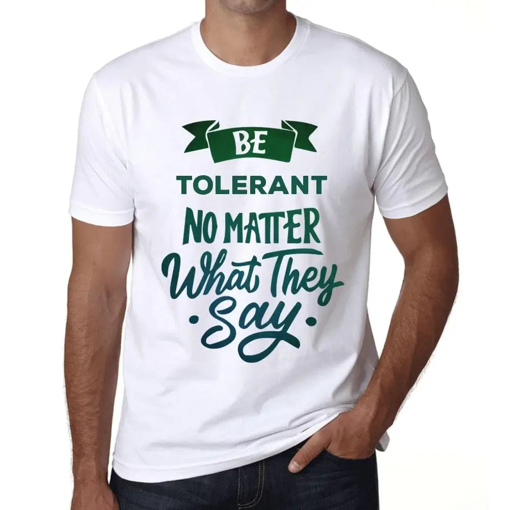 Men's Graphic T-Shirt Be Tolerant No Matter What They Say Eco-Friendly Limited Edition Short Sleeve Tee-Shirt Vintage Birthday Gift Novelty