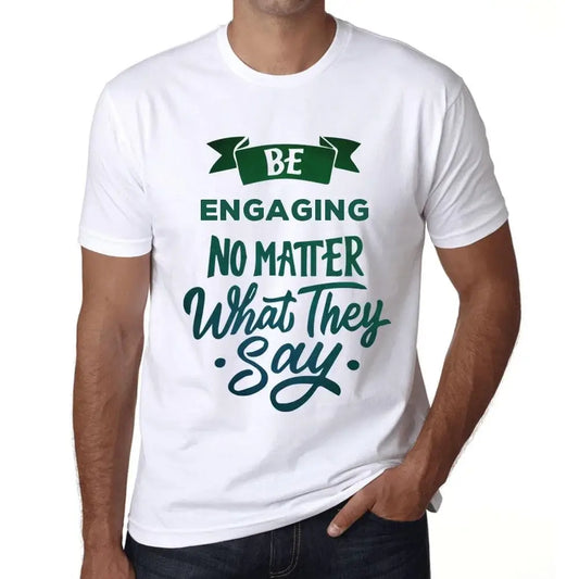 Men's Graphic T-Shirt Be Engaging No Matter What They Say Eco-Friendly Limited Edition Short Sleeve Tee-Shirt Vintage Birthday Gift Novelty