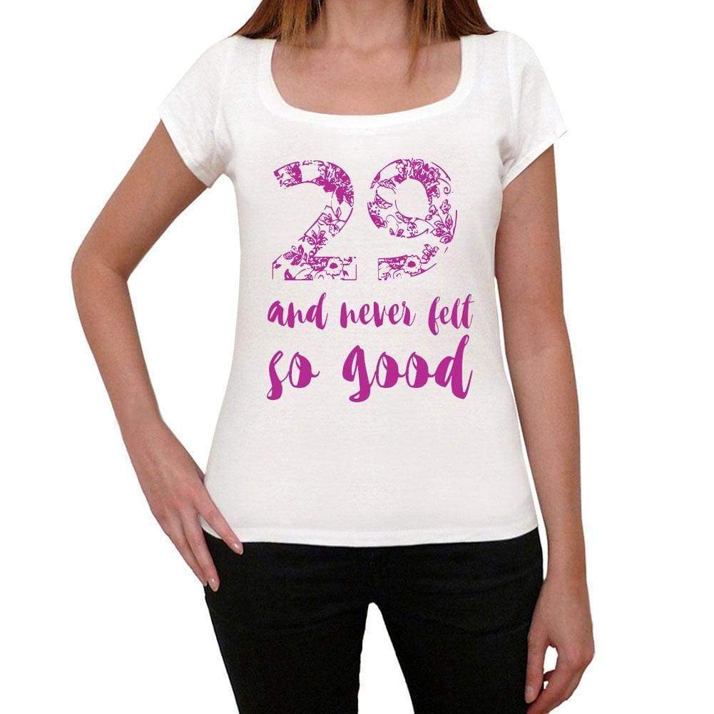 29 And Never Felt So Good, White, Women's Short Sleeve Round Neck T-shirt, Gift T-shirt 00372 - Ultrabasic