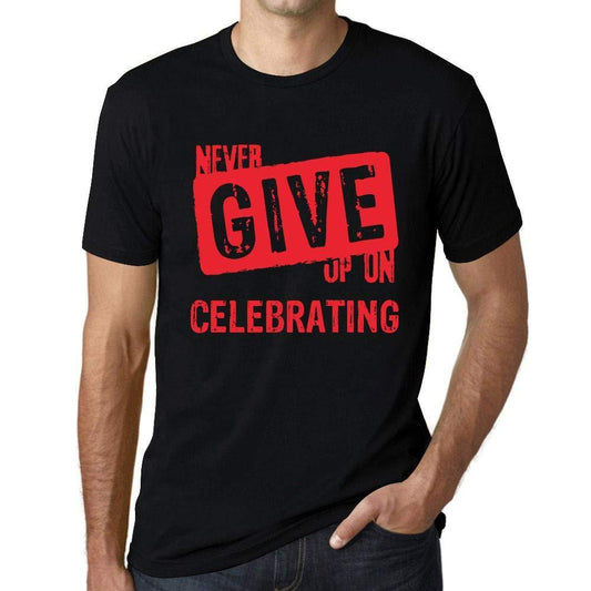 Ultrabasic Homme T-Shirt Graphique Never Give Up on Celebrating Noir Profond Texte Rouge