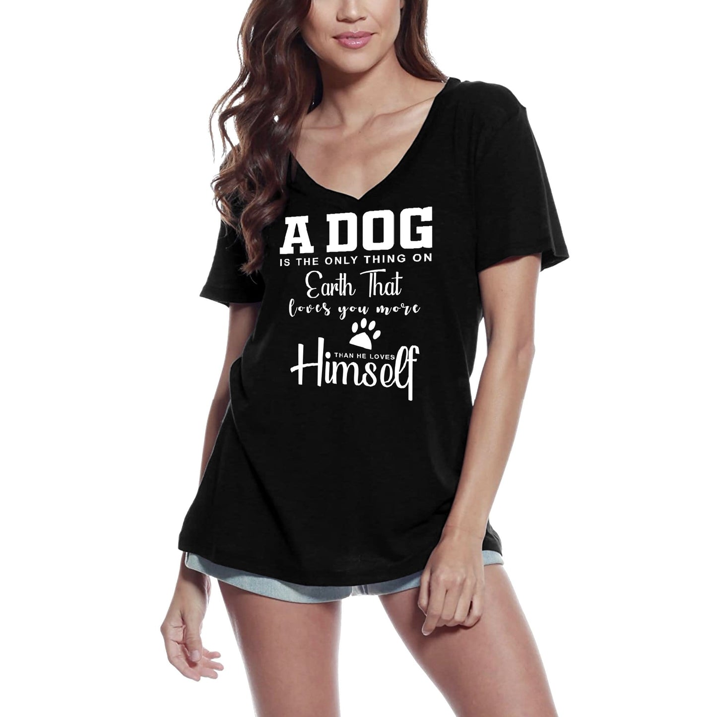 ULTRABASIC Women's T-Shirt A Dog is the Only Thing on Earth That Loves You More - Short Sleeve Tee Shirt Tops