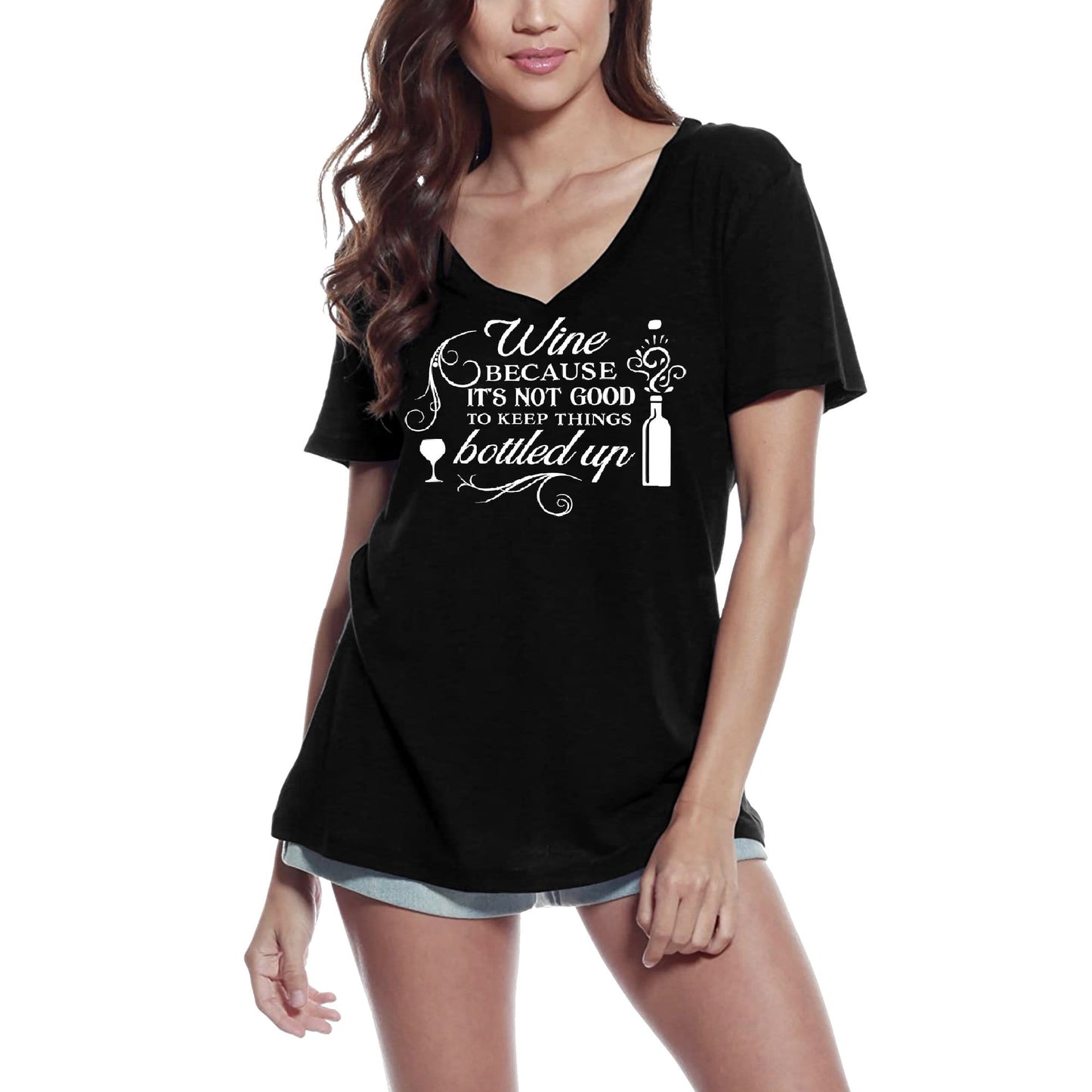 ULTRABASIC Women's V Neck T-Shirt Wine Because It's Not Good To Keep Things Bottled Up