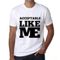 Acceptable Like Me White Mens Short Sleeve Round Neck T-Shirt 00051 - White / S - Casual