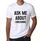 Ask Me About Concerning White Mens Short Sleeve Round Neck T-Shirt 00277 - White / S - Casual
