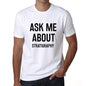 Ask Me About Stratigraphy White Mens Short Sleeve Round Neck T-Shirt 00277 - White / S - Casual