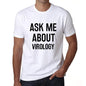 Ask Me About Virology White Mens Short Sleeve Round Neck T-Shirt 00277 - White / S - Casual