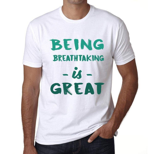 Being Breathtaking Is Great White Mens Short Sleeve Round Neck T-Shirt Gift Birthday 00374 - White / Xs - Casual