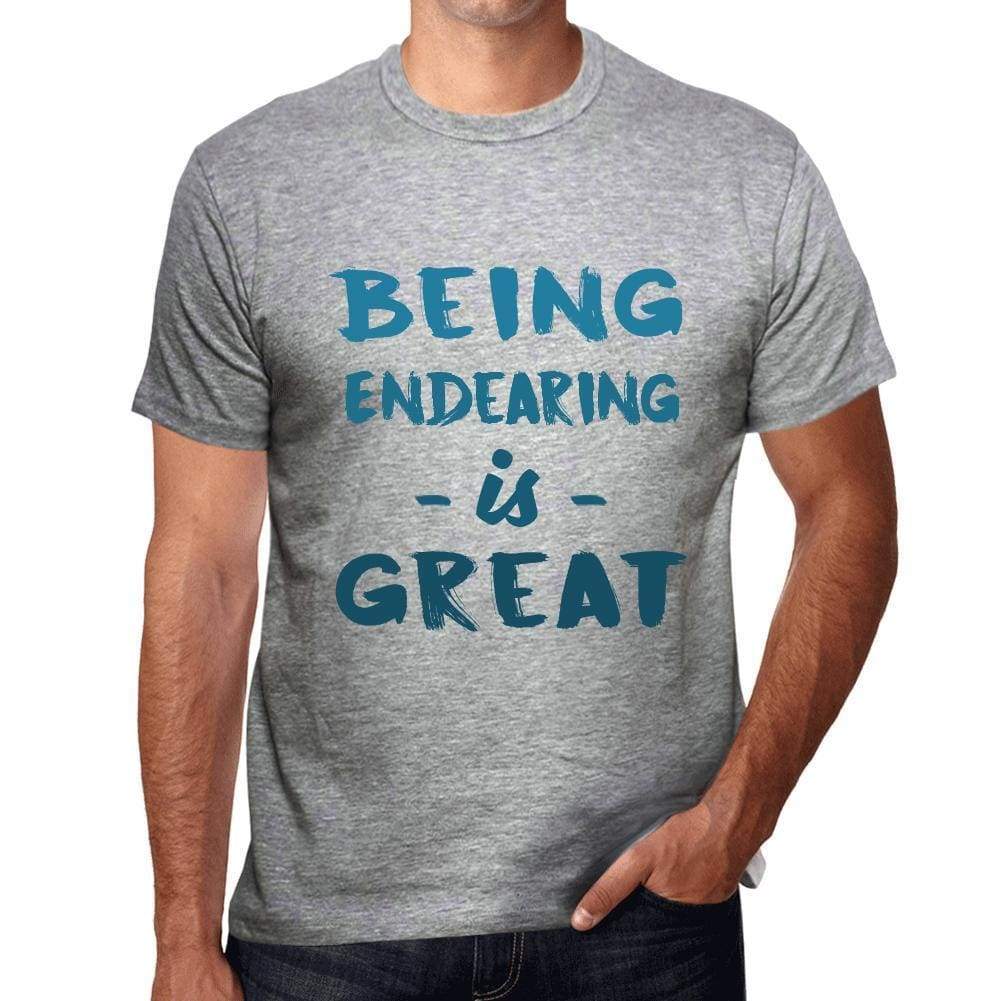 Being Endearing Is Great Mens T-Shirt Grey Birthday Gift 00376 - Grey / S - Casual