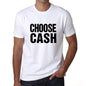 Choose Cash T-Shirt Mens White Tshirt Gift T-Shirt 00061 - White / S - Casual