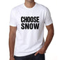 Choose Snow T-Shirt Mens White Tshirt Gift T-Shirt 00061 - White / S - Casual