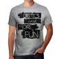 Critics Have More Fun Mens T Shirt Grey Birthday Gift 00532 - Grey / S - Casual