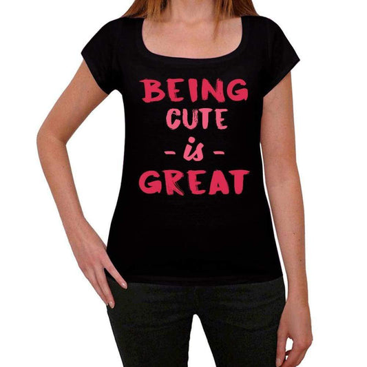 Cute Being Great Black Womens Short Sleeve Round Neck T-Shirt Gift T-Shirt 00334 - Black / Xs - Casual