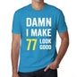 Damn I Make 77 Look Good Mens T-Shirt Blue 77 Birthday Gift 00412 - Blue / Xs - Casual