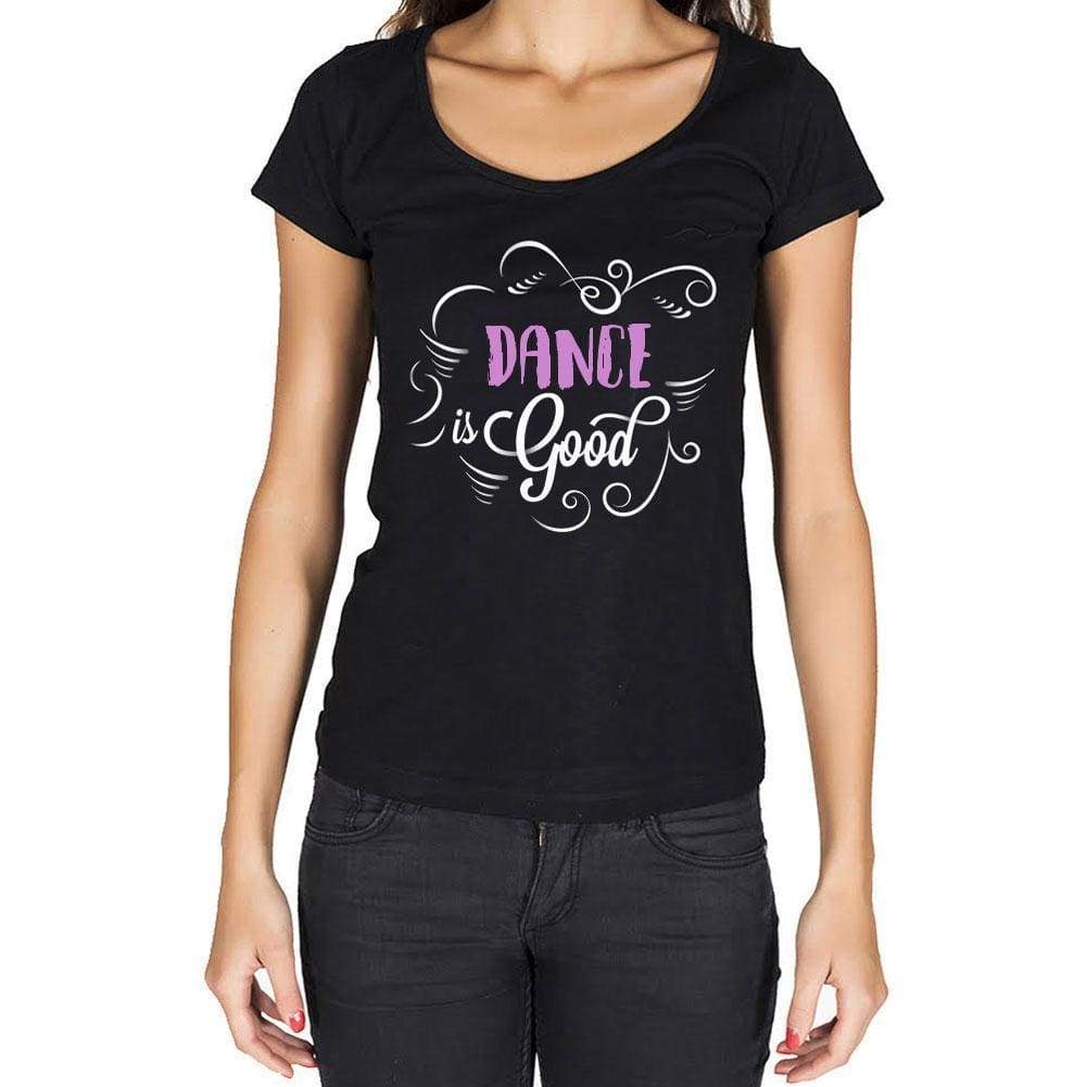 Dance Is Good Womens T-Shirt Black Birthday Gift 00485 - Black / Xs - Casual