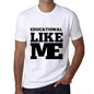 Educational Like Me White Mens Short Sleeve Round Neck T-Shirt 00051 - White / S - Casual