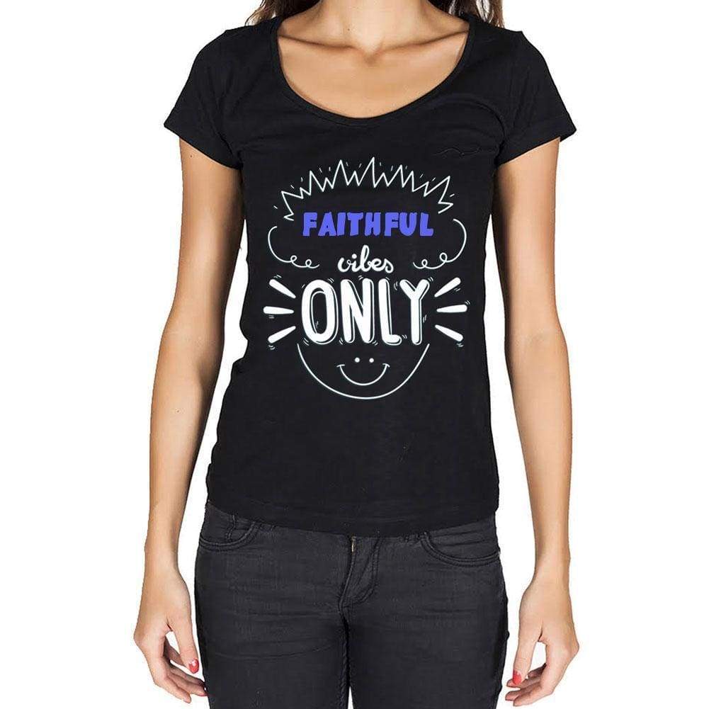 Faithful Vibes Only Black Womens Short Sleeve Round Neck T-Shirt Gift T-Shirt 00301 - Black / Xs - Casual