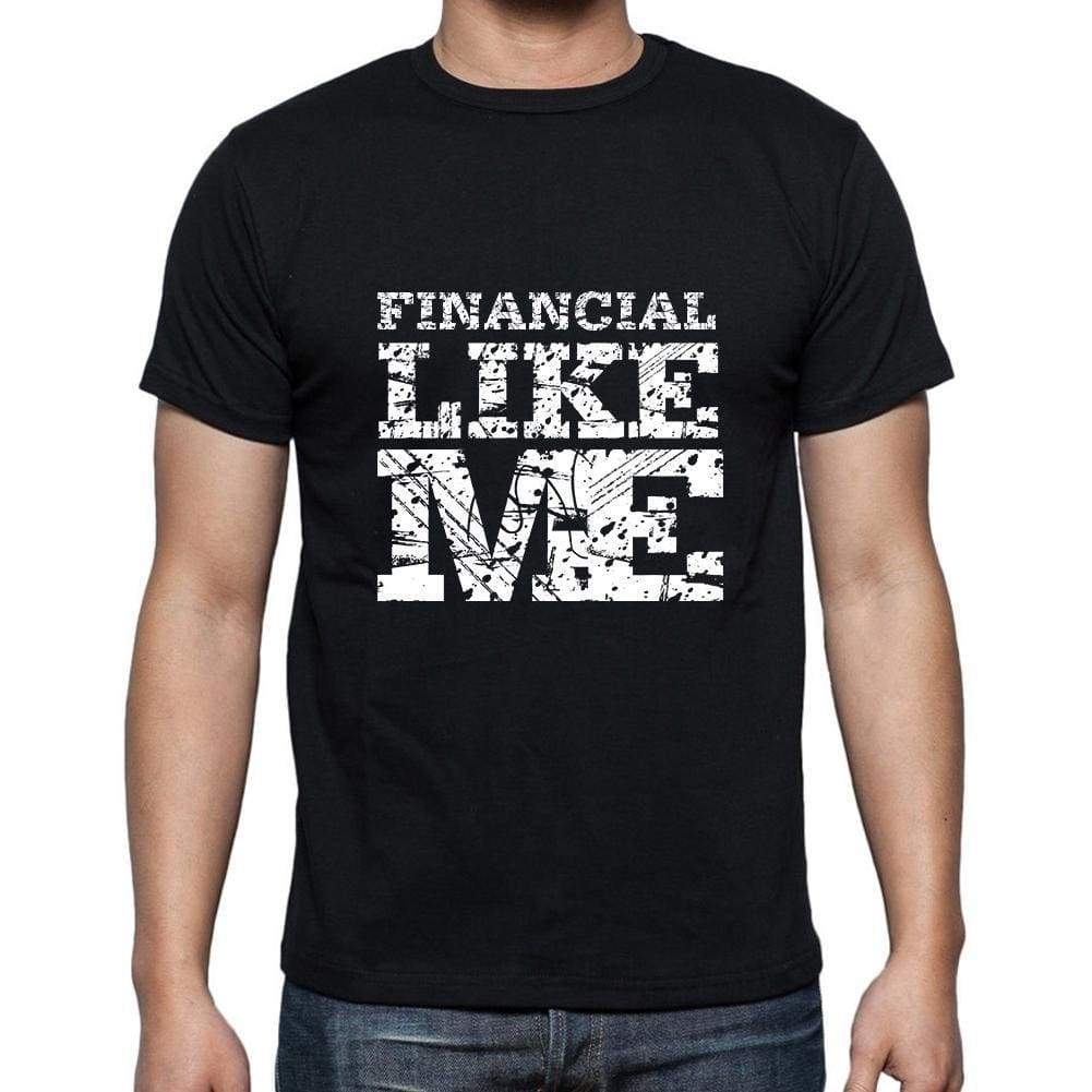 Financial Like Me Black Mens Short Sleeve Round Neck T-Shirt 00055 - Black / S - Casual