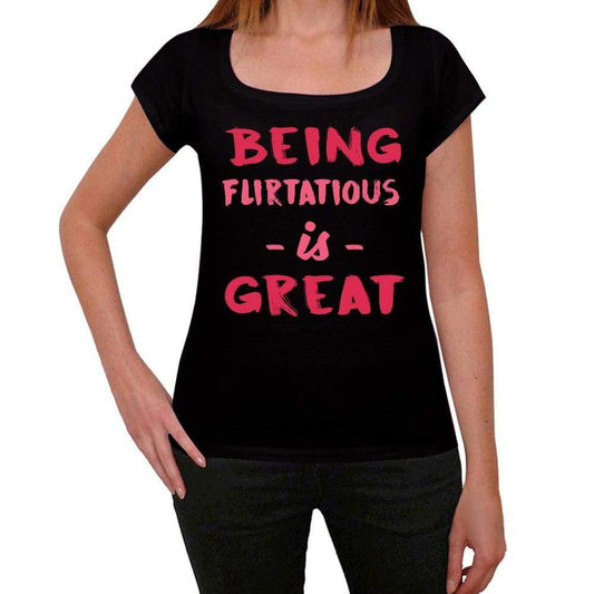 Flirtatious Being Great Black Womens Short Sleeve Round Neck T-Shirt Gift T-Shirt 00334 - Black / Xs - Casual