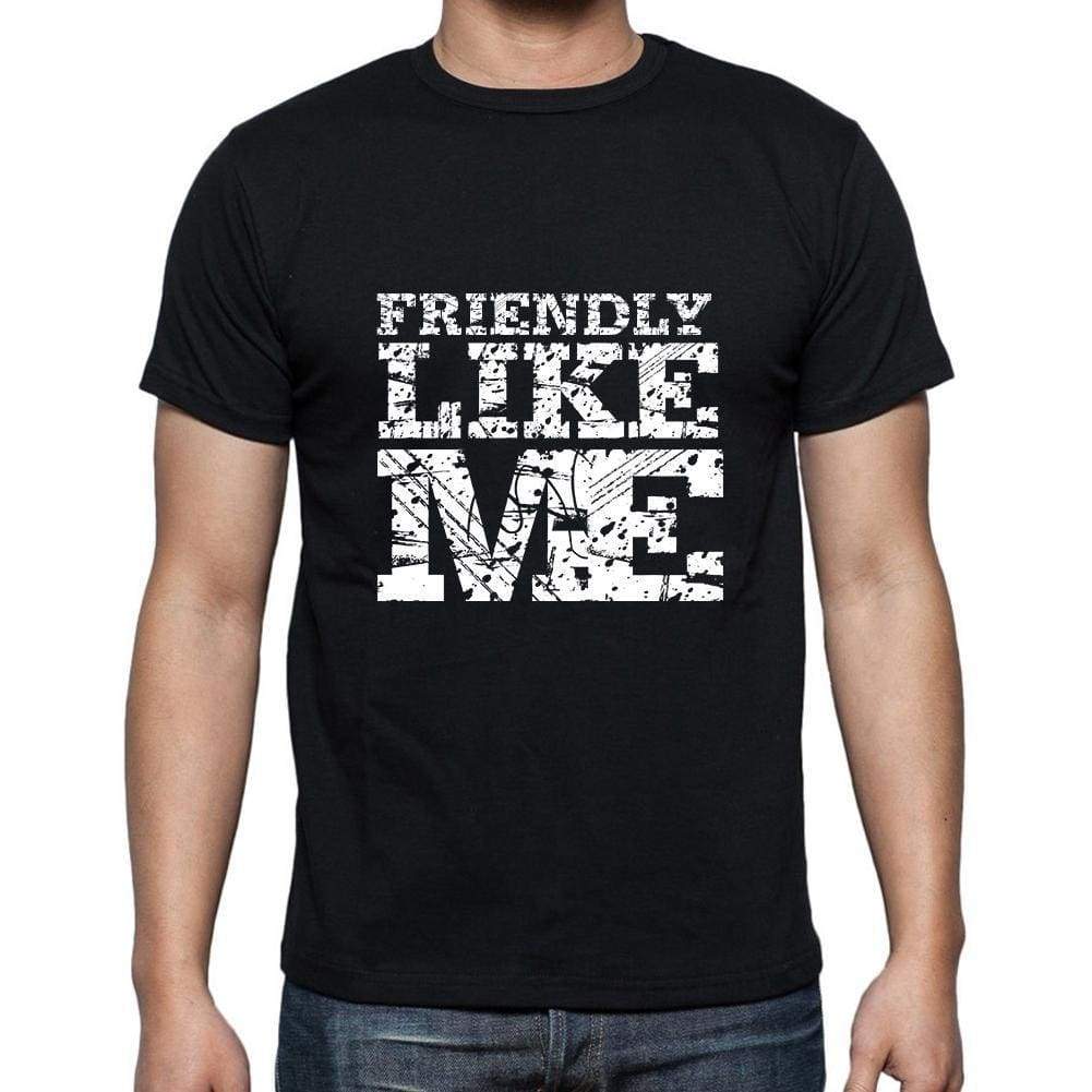 Friendly Like Me Black Mens Short Sleeve Round Neck T-Shirt 00055 - Black / S - Casual