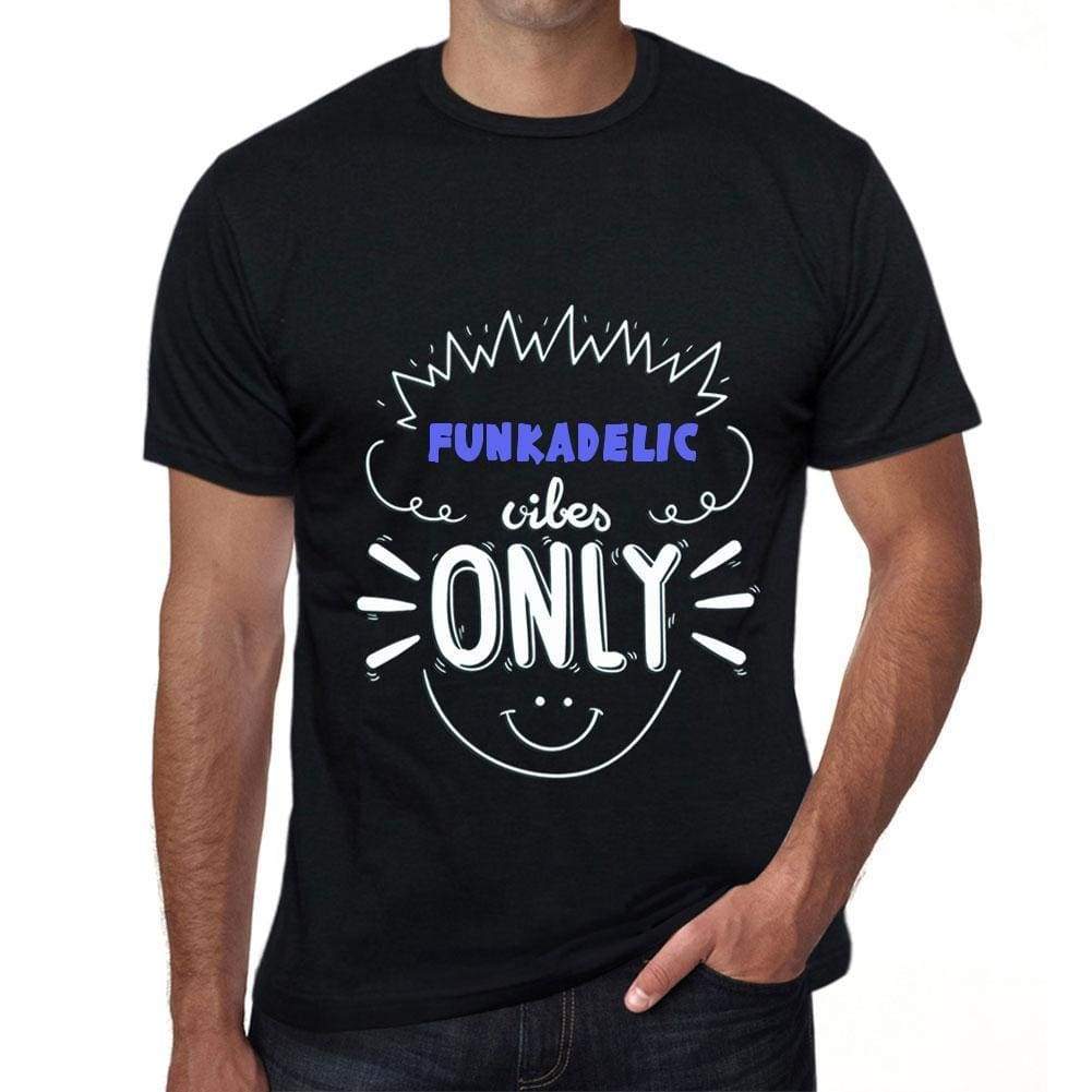 Funkadelic Vibes Only Black Mens Short Sleeve Round Neck T-Shirt Gift T-Shirt 00299 - Black / S - Casual