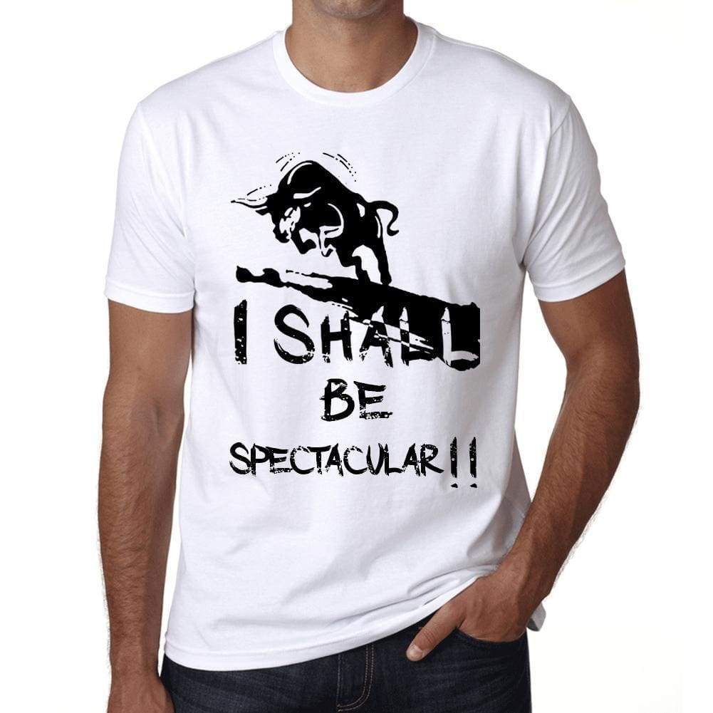 I Shall Be Spectacular White Mens Short Sleeve Round Neck T-Shirt Gift T-Shirt 00369 - White / Xs - Casual