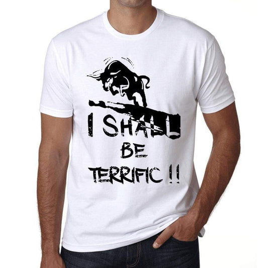 I Shall Be Terrific White Mens Short Sleeve Round Neck T-Shirt Gift T-Shirt 00369 - White / Xs - Casual