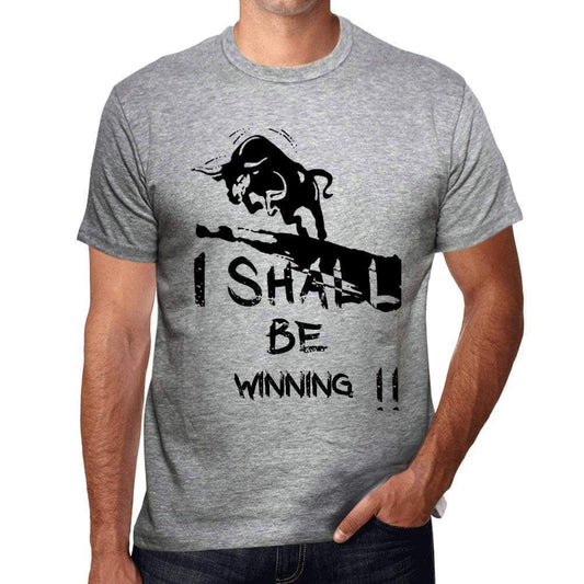 I Shall Be Winning Grey Mens Short Sleeve Round Neck T-Shirt Gift T-Shirt 00370 - Grey / S - Casual