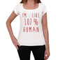 Im 100% Human White Womens Short Sleeve Round Neck T-Shirt Gift T-Shirt 00328 - White / Xs - Casual