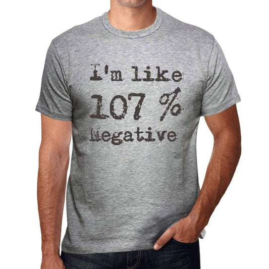 Im Like 100% Negative Grey Mens Short Sleeve Round Neck T-Shirt Gift T-Shirt 00326 - Grey / S - Casual
