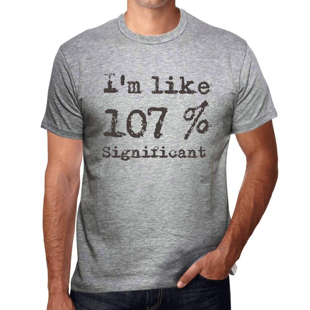 Im Like 100% Significant Grey Mens Short Sleeve Round Neck T-Shirt Gift T-Shirt 00326 - Grey / S - Casual