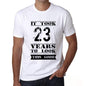 It Took 23 Years To Look This Good Mens T-Shirt White Birthday Gift 00477 - White / Xs - Casual