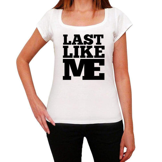 Last Like Me White Womens Short Sleeve Round Neck T-Shirt - White / Xs - Casual