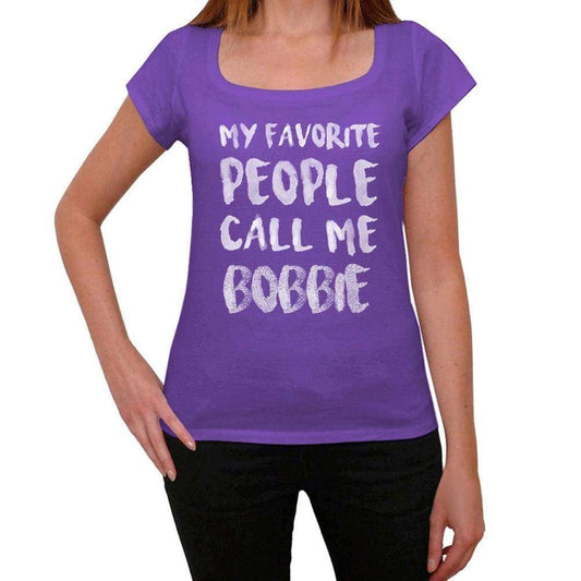 My Favorite People Call Me Bobbie Womens T-Shirt Purple Birthday Gift 00381 - Purple / Xs - Casual