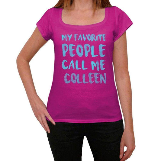My Favorite People Call Me Colleen Womens T-Shirt Pink Birthday Gift 00386 - Pink / Xs - Casual