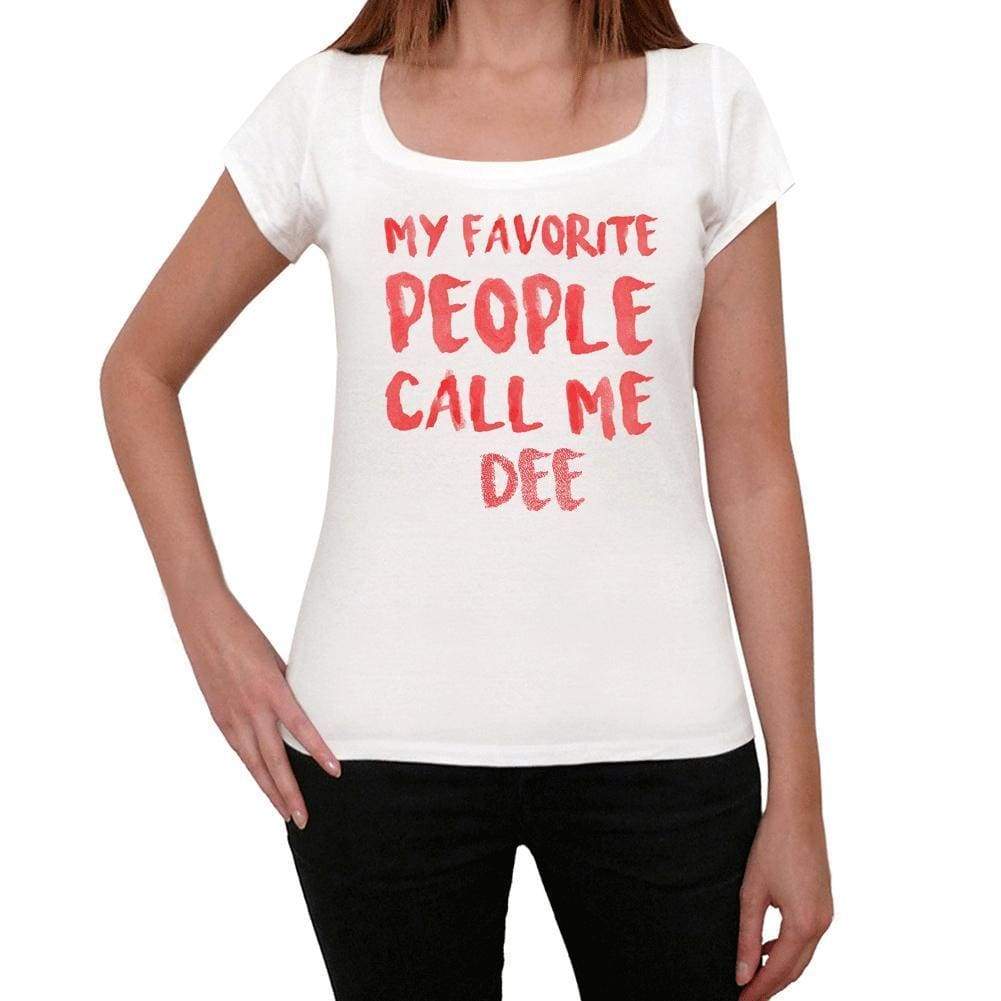My Favorite People Call Me Dee White Womens Short Sleeve Round Neck T-Shirt Gift T-Shirt 00364 - White / Xs - Casual