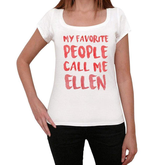 My Favorite People Call Me Ellen White Womens Short Sleeve Round Neck T-Shirt Gift T-Shirt 00364 - White / Xs - Casual