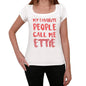 My Favorite People Call Me Ettie White Womens Short Sleeve Round Neck T-Shirt Gift T-Shirt 00364 - White / Xs - Casual