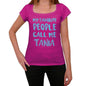 My Favorite People Call Me Tania Womens T-Shirt Pink Birthday Gift 00386 - Pink / Xs - Casual