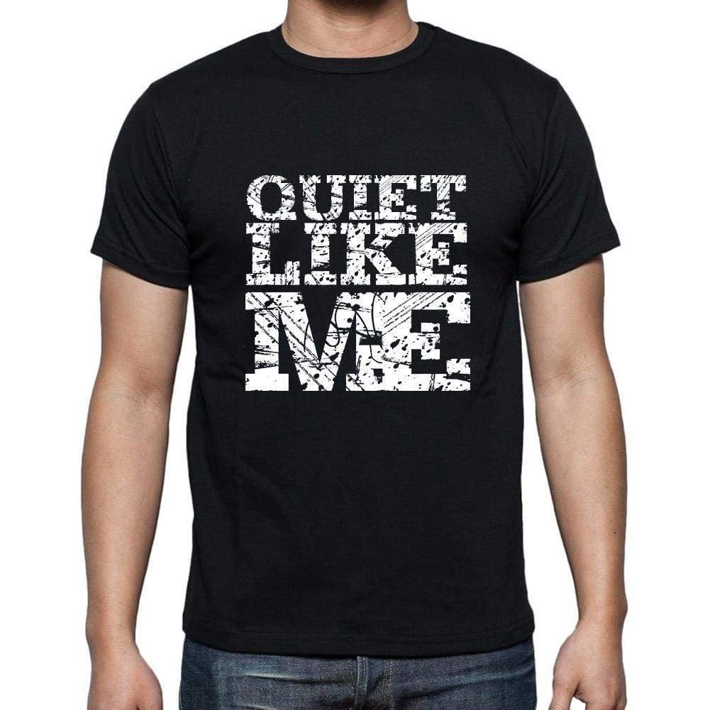 Quiet Like Me Black Mens Short Sleeve Round Neck T-Shirt 00055 - Black / S - Casual