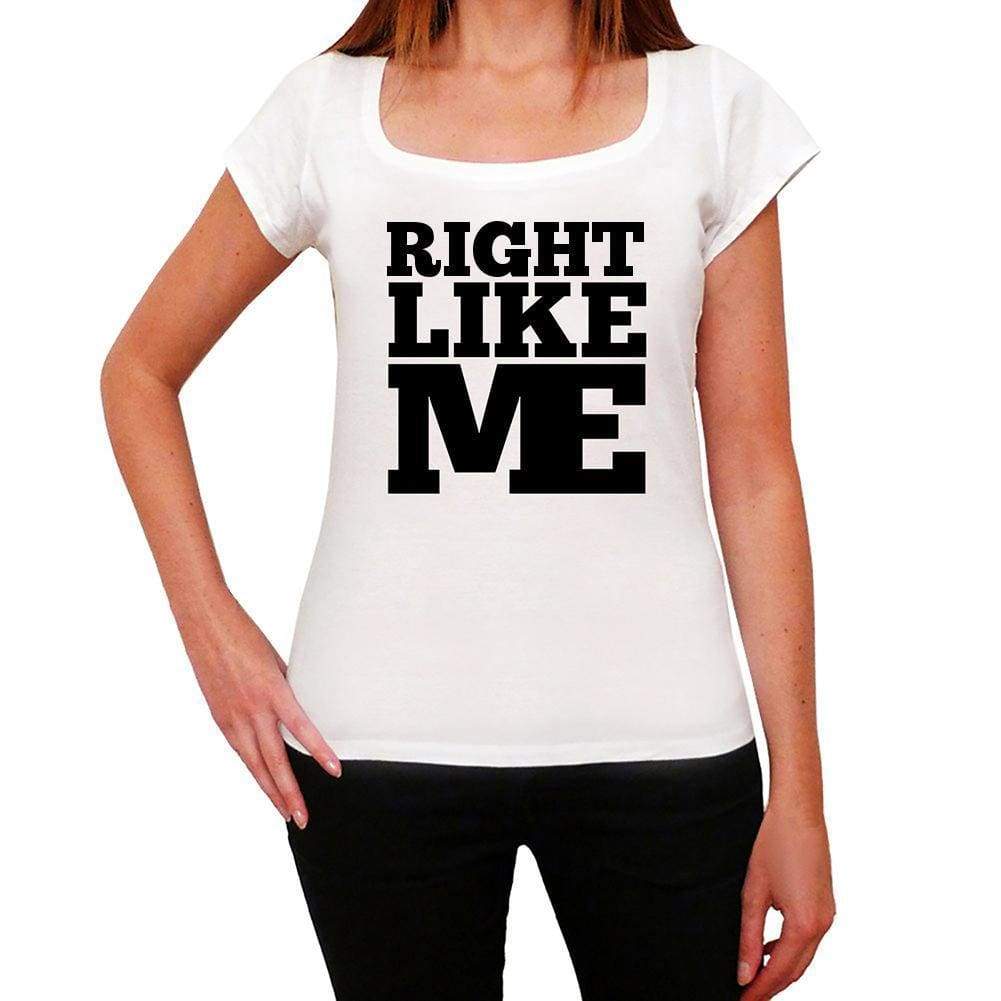 Right Like Me White Womens Short Sleeve Round Neck T-Shirt - White / Xs - Casual