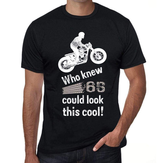 Who Knew 65 Could Look This Cool Mens T-Shirt Black Birthday Gift 00470 - Black / Xs - Casual